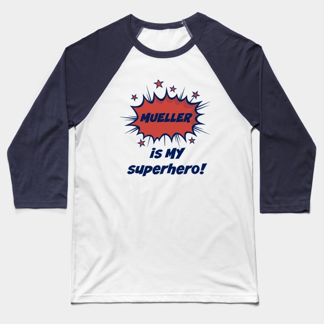 Mueller is MY super hero Baseball T-Shirt by StarsHollowMercantile